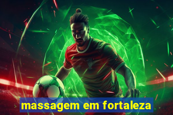 massagem em fortaleza